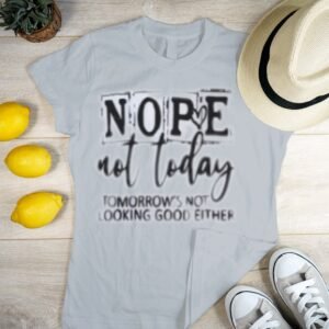 Nope Not Today Graphic Tee